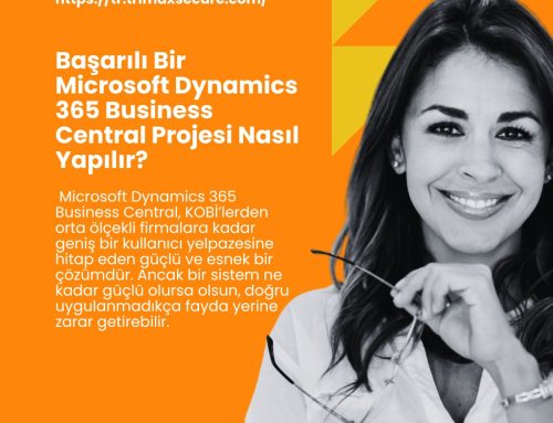 Başarılı Bir Microsoft Dynamics 365 Business Central Projesi Nasıl Yapılır?